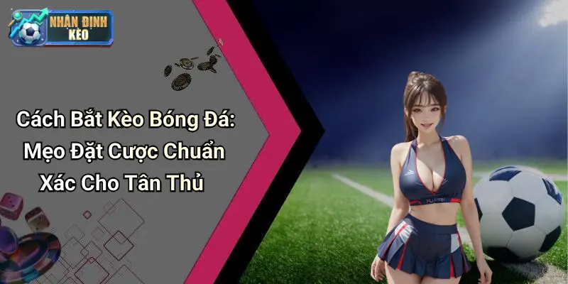 cách bắt kèo bóng đá