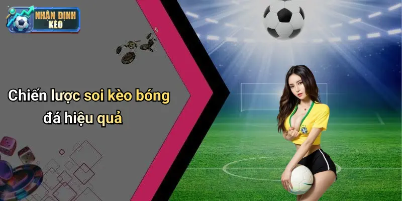 Chiến lược soi kèo bóng đá hiệu quả