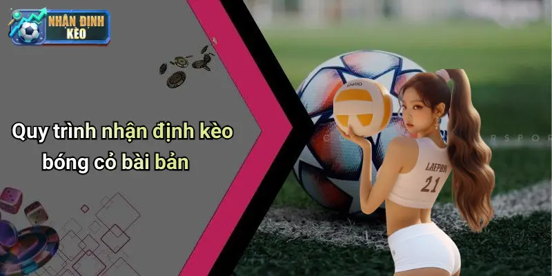 Quy trình nhận định kèo bóng cỏ bài bản