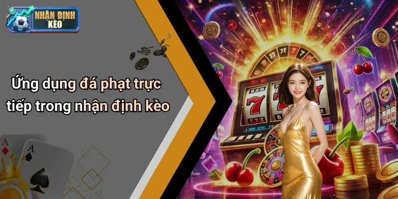 Ứng dụng đá phạt trực tiếp trong nhận định kèo