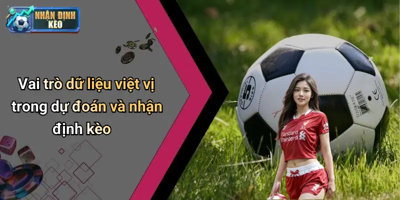 Vai trò dữ liệu việt vị trong dự đoán và nhận định kèo
