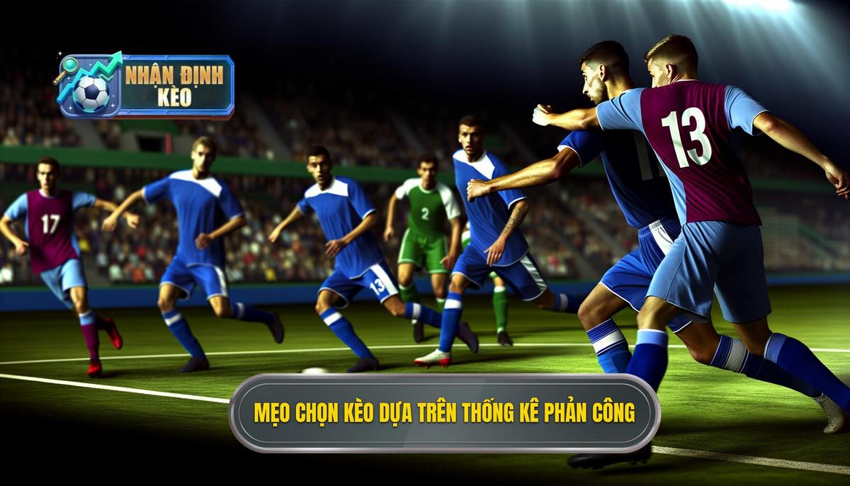 Mẹo chọn kèo dựa trên thống kê phản công