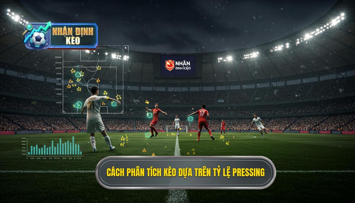 Cách phân tích kèo dựa trên tỷ lệ pressing