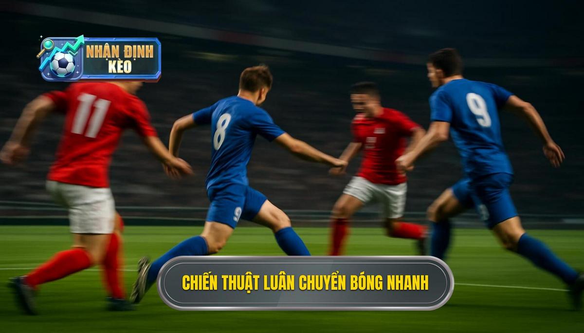 Chiến thuật luân chuyển bóng nhanh