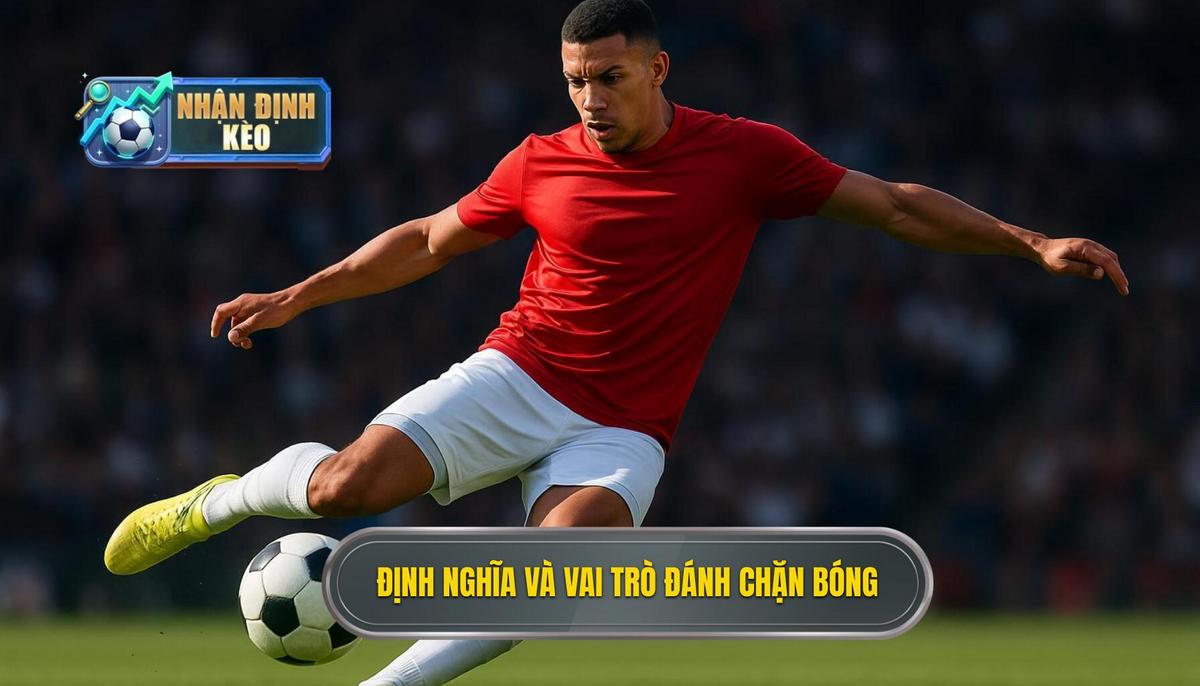 I. Định Nghĩa và Tầm Quan Trọng của Kỹ thuật Đánh Chặn Bóng