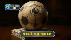 Kèo cược ngoại hạng anh