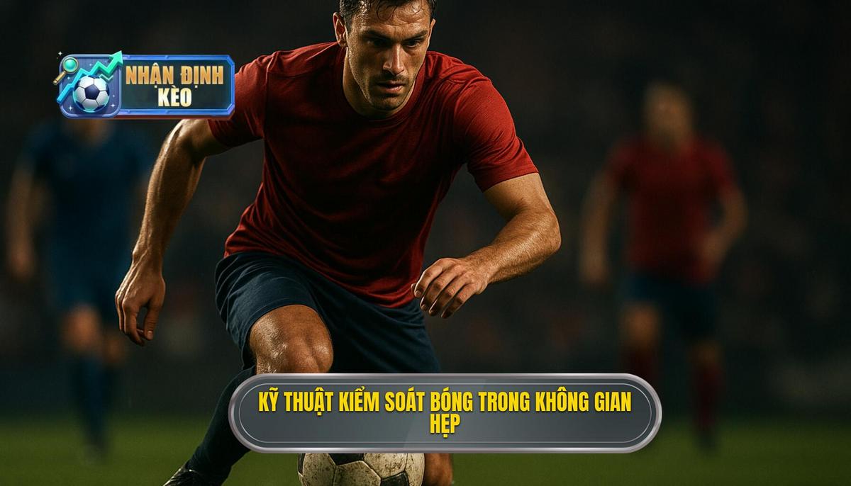 Kỹ thuật kiểm soát bóng trong không gian hẹp