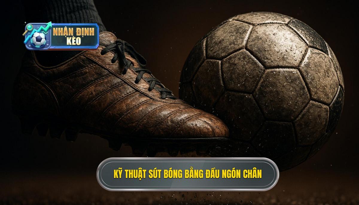 Kỹ thuật sút bóng bằng đầu ngón chân