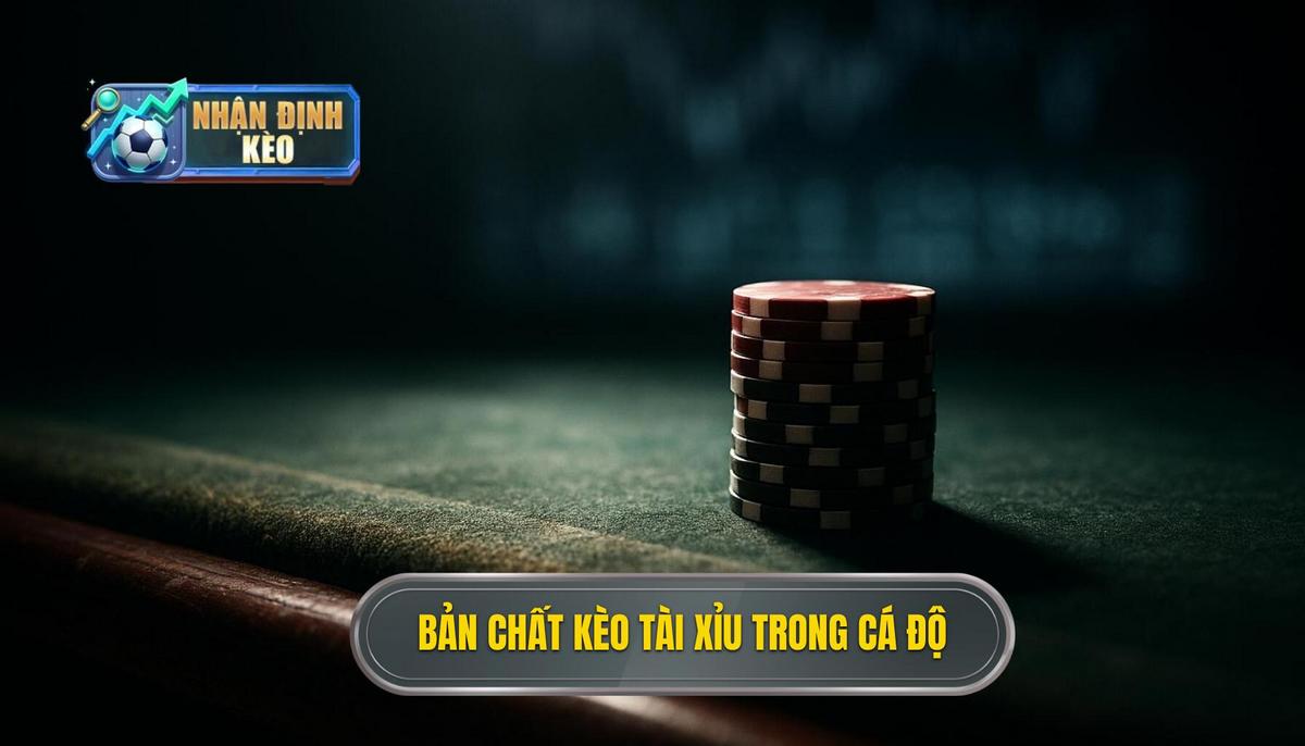 Bản chất chuyên sâu của kèo tài xỉu trong cá độ bóng đá