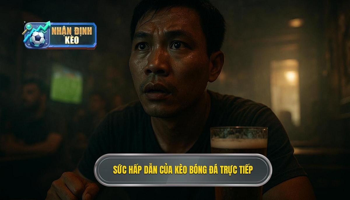 Bản chất và sức hấp dẫn đặc biệt của kèo live bóng đá