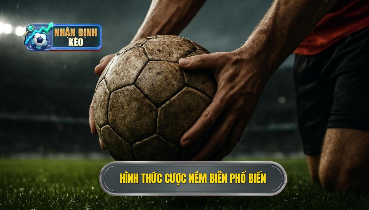 Các hình thức đặt cược kèo ném biên phổ biến nhất