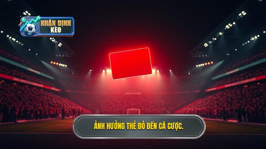 3. Ảnh hưởng thẻ đỏ đến cá cược.