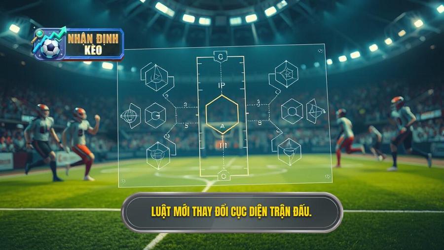 3. Luật mới thay đổi cục diện trận đấu.