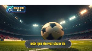 Nhận định kèo phạt góc uy tín.