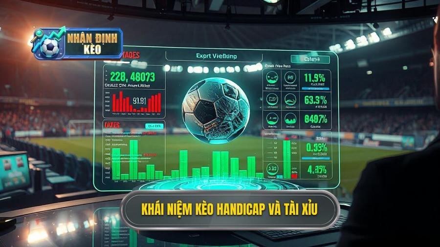 Hiểu rõ bản chất: Kèo Handicap và Kèo Tài Xỉu là gì?