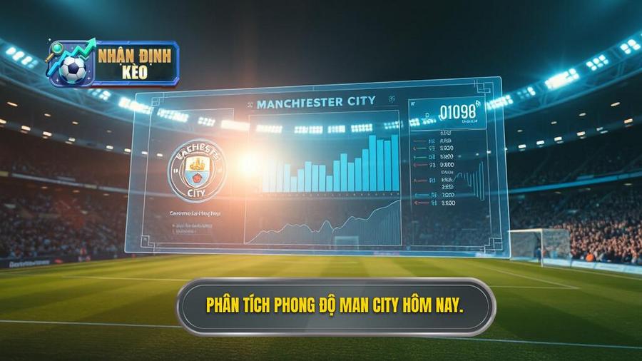 Tổng quan sức mạnh và phong độ để dự đoán Man City hôm nay