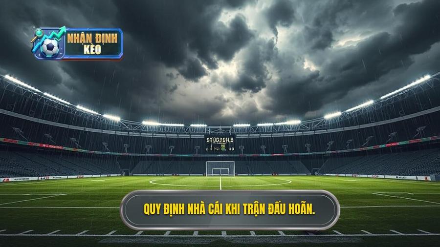 Quy định chung của nhà cái về trận đấu bị hoãn