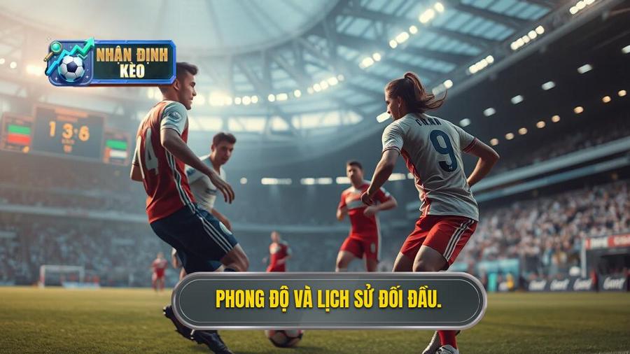 Phong độ gần đây và lịch sử đối đầu