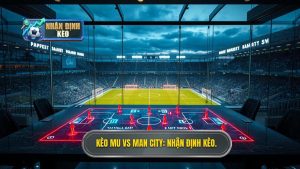 Kèo bóng đá MU vs Man City hôm nay