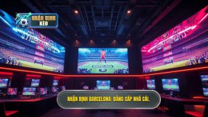 Nhận định Barcelona hôm nay