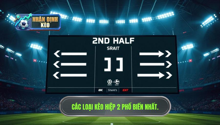 Các loại kèo phổ biến khi nhận định kèo hiệp 2