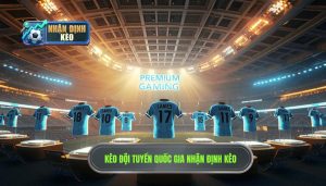 Kèo Đội Tuyển Quốc Gia Hôm Nay